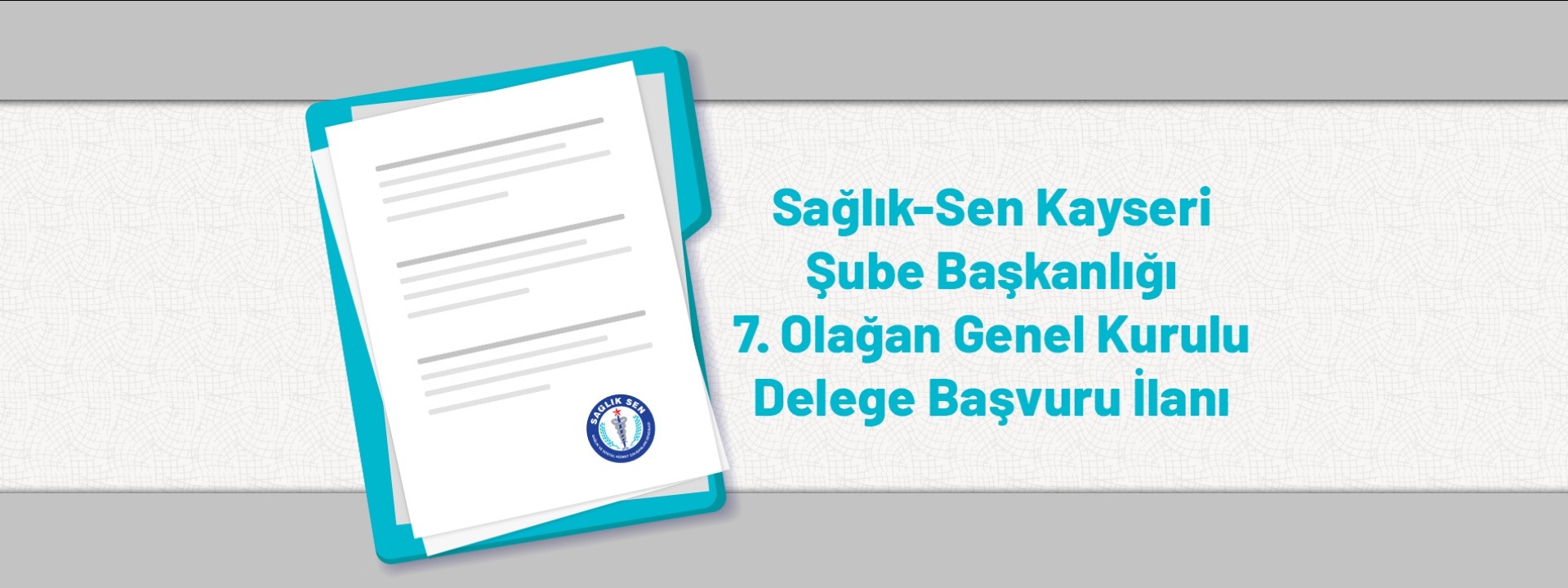 Sağlık-Sen Kayseri Şube Başkanlığı 7. Olağan Genel Kurulu Delege Başvuru İlanı